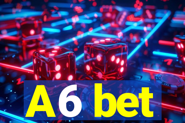 A6 bet